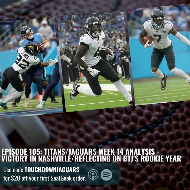 Episode 105: Titans/Jaguars Week 14 Analysis - Victory In Nashville/Reflecting On BTJ's Rookie Year - podcast episode cover