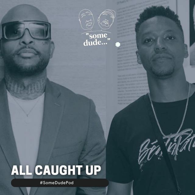 All Caught Up | Some Dude 93 - podcast episode cover