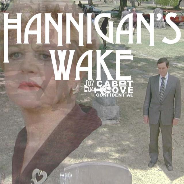 S07E04 - Hannigan's Wake - podcast episode cover