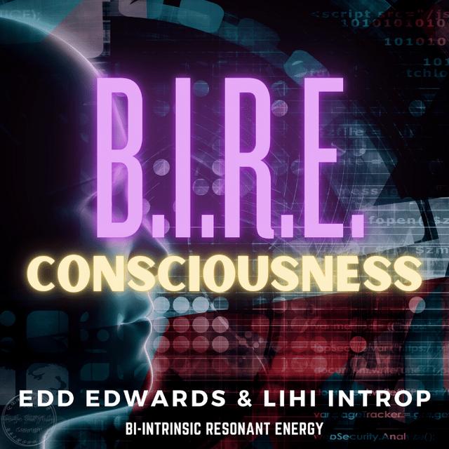 B.I.R.E. Consciousness: Exploring the Power of Bio-Intrinsic Resonant Energy - podcast episode cover