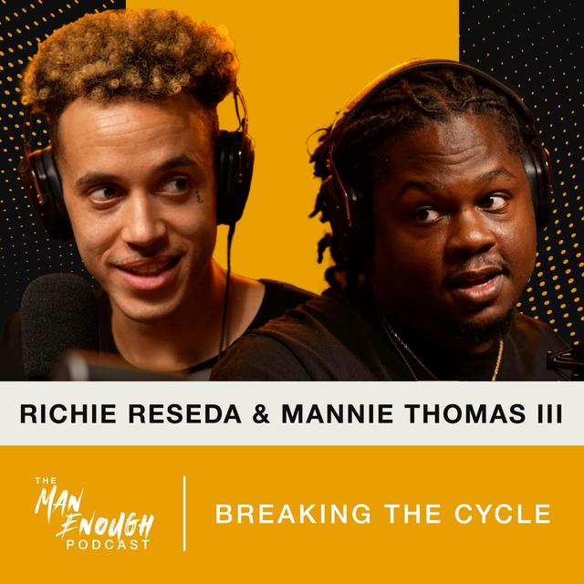 Richie Reseda & Mannie Thomas III: Breaking the Cycle - podcast episode cover