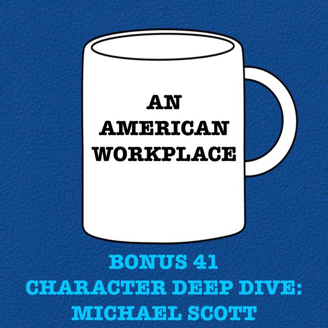 Bonus 41 - Character Deep Dive: Michael Scott - podcast episode cover