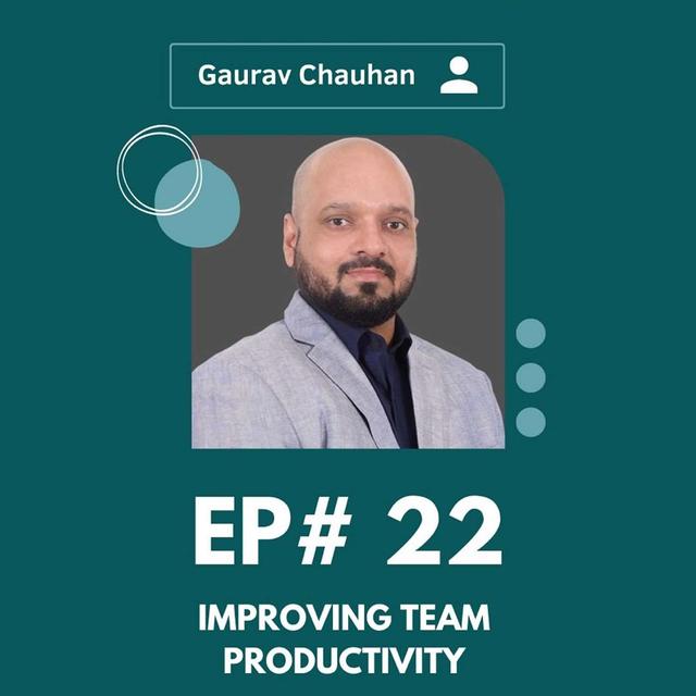 #022 Improving team productivity w/ Gaurav Chauhan - podcast episode cover