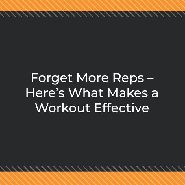 Forget More Reps – Here’s What Makes a Workout Effective - podcast episode cover