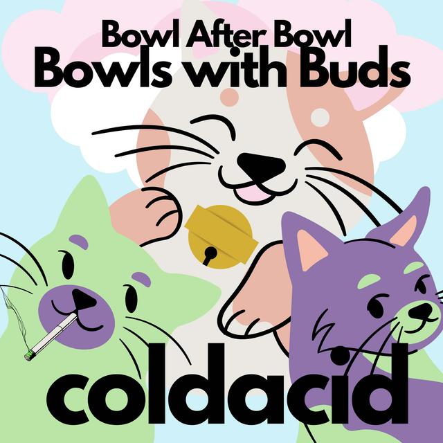 Episode 128 ★ Bowls with Buds ★ coldacid - podcast episode cover