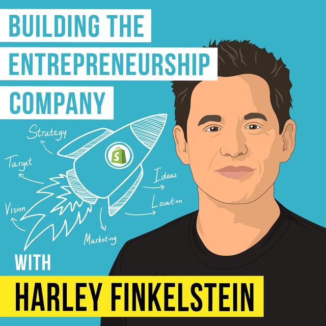 Harley Finkelstein - Building the Entrepreneurship Company - [Invest Like the Best, EP.294] - podcast episode cover