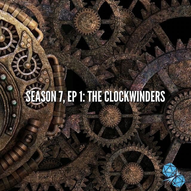 The Clockwinders (S7, E1) - podcast episode cover