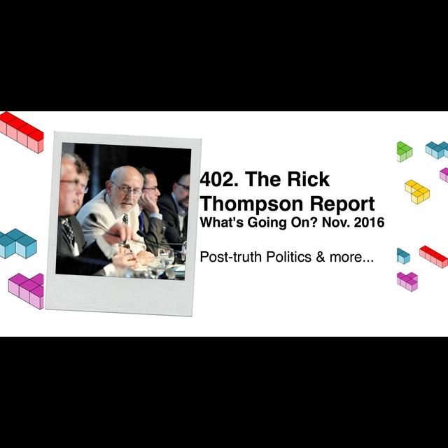402. The Rick Thompson Report: What’s Going On? Nov. 2016 (Post-Truth Politics, Cricket and Tetris) - podcast episode cover