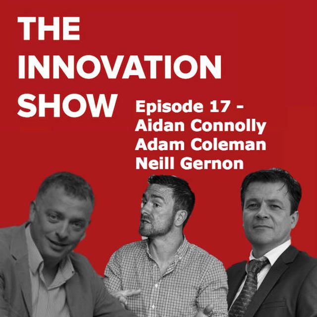 Ep 17: CEOs and Founders Aidan Connolly, Adam Coleman and Neill Gernon - podcast episode cover