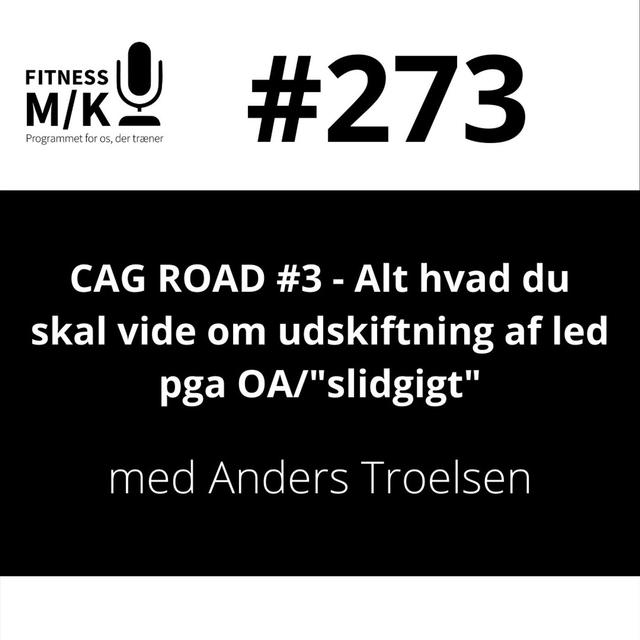 #273 CAG ROAD #3 - Alt hvad du skal vide om udskiftning af led pga. OA/"slidgigt" - podcast episode cover