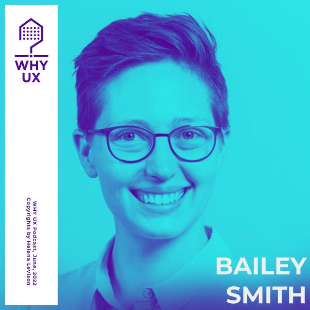 Why UX? 43# Bailey Smith - podcast episode cover