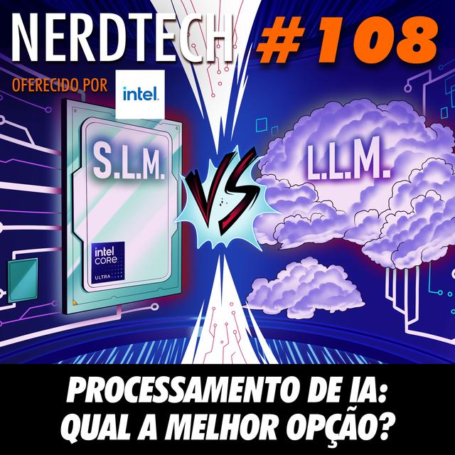 NerdTech 108 - Processamento de IA: qual a melhor opção? - podcast episode cover