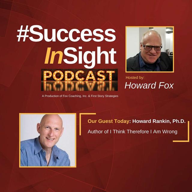 Howard Rankin, Ph.D., Author of I Think Therefore I Am Wrong - podcast episode cover