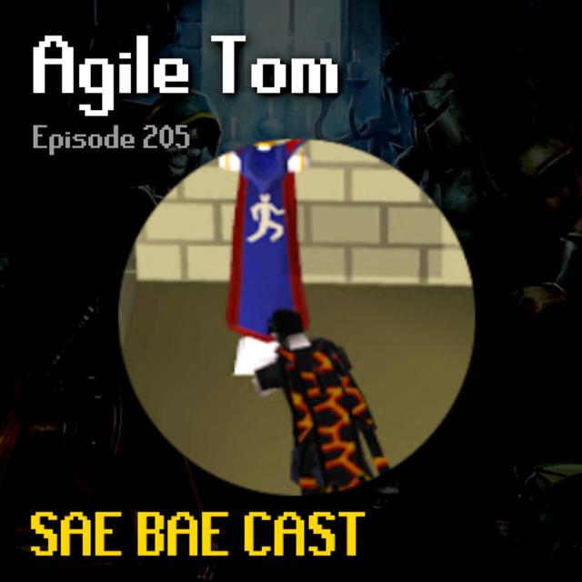 Agile Tom - CoX Chunk, CMs, Delve Boss Rewards, Smithing Rework, Fitness, Sailing | Sae Bae Cast 205 - podcast episode cover
