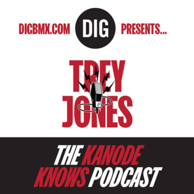 Trey Jones 'KANODE KNOWS' X DIG BMX Podcast - podcast episode cover