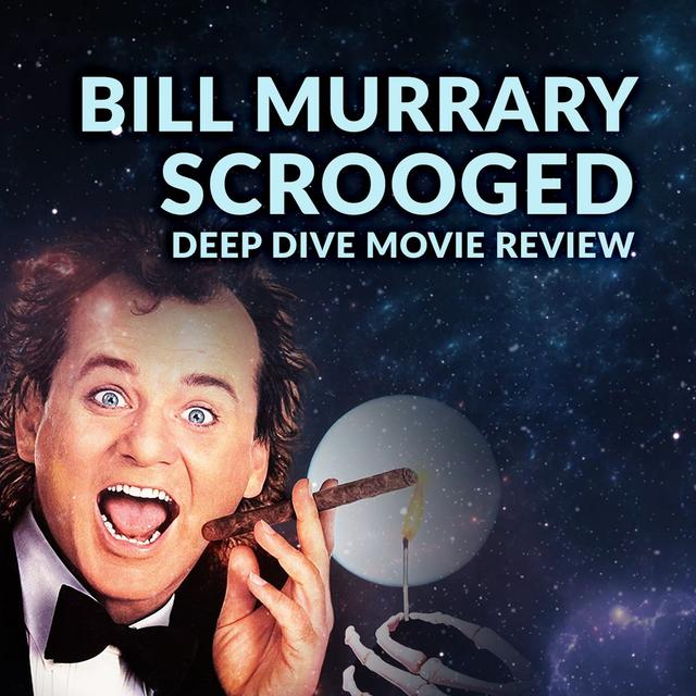 Ep. 091 - Bill Murray Scrooged Deep Dive - podcast episode cover