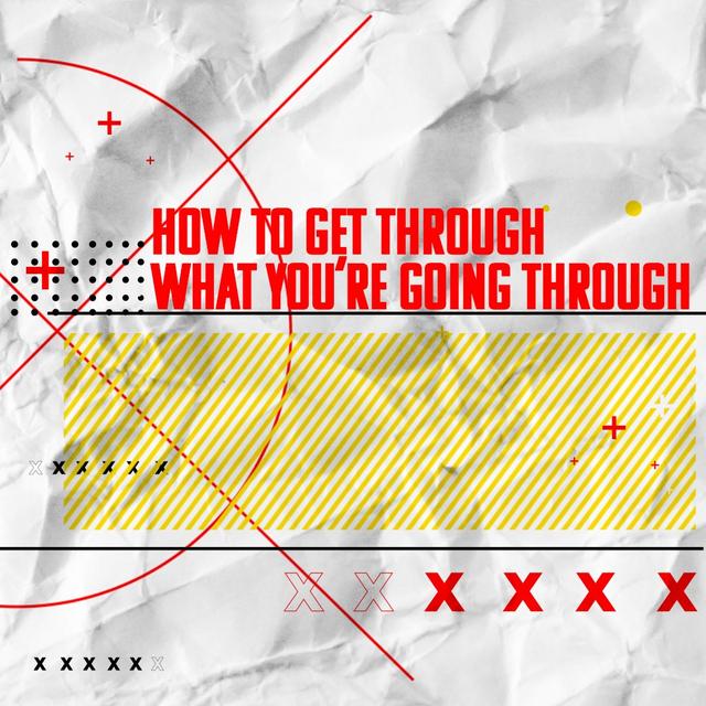 HOW TO GET THROUGH WHAT YOU'RE GOING THROUGH - podcast episode cover