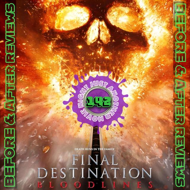Before and After Reviews episode 142: Final Destination Bloodlines - podcast episode cover