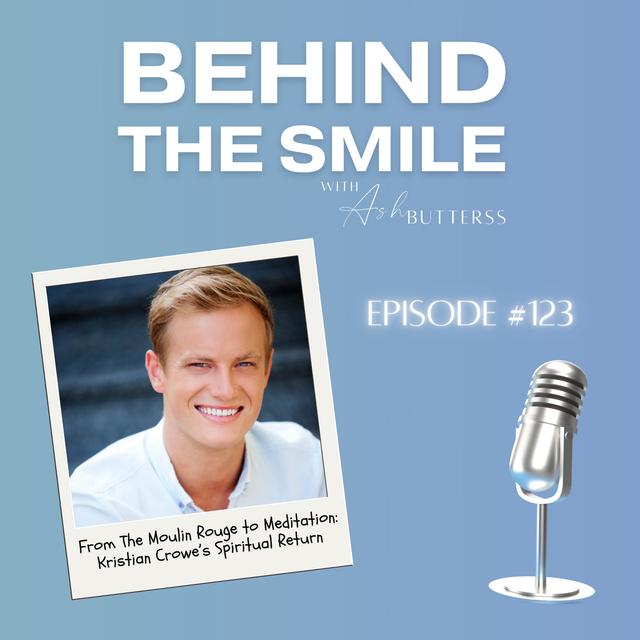 Ep 123. From The Moulin Rouge to Meditation: Kristian Crowe’s Spiritual Return - podcast episode cover