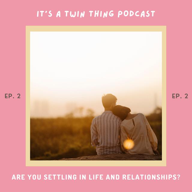 Are you Settling in Life and Relationships? - Ep.3  - podcast episode cover