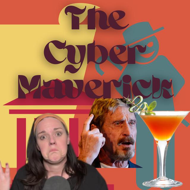 The Cyber Maverick: John McAfee - podcast episode cover
