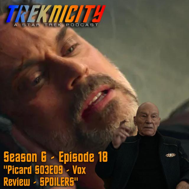 Treknicity - Season 06 - Episode 18 - "Picard S03E09 - Vox - Review - SPOILERS" - podcast episode cover