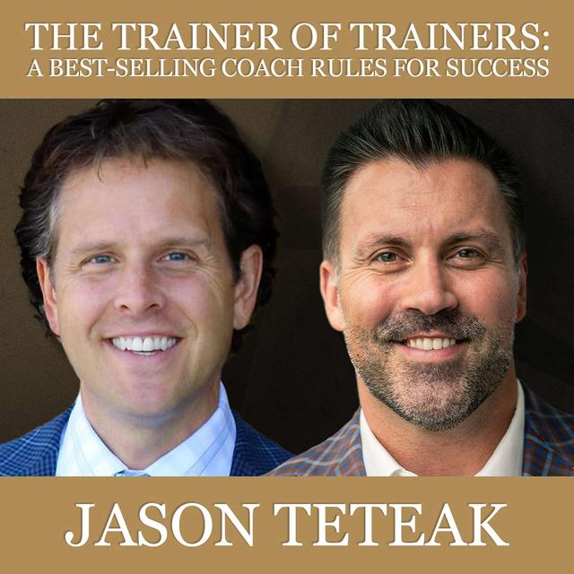 Leadership Principles from a World-Class Trainer with Jason Teteak - podcast episode cover