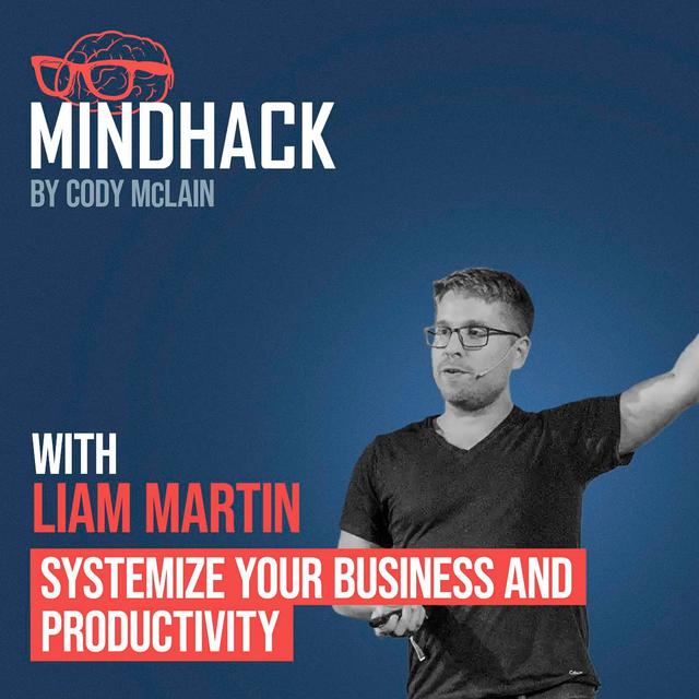 Systemize Your Business and Productivity - Liam Martin - podcast episode cover