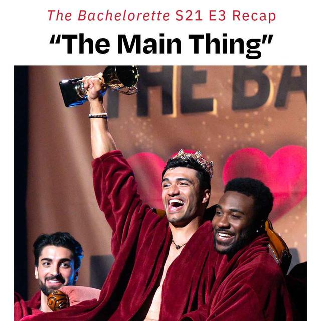 "The Main Thing" | 'The Bachelorette' S21 E3 - podcast episode cover