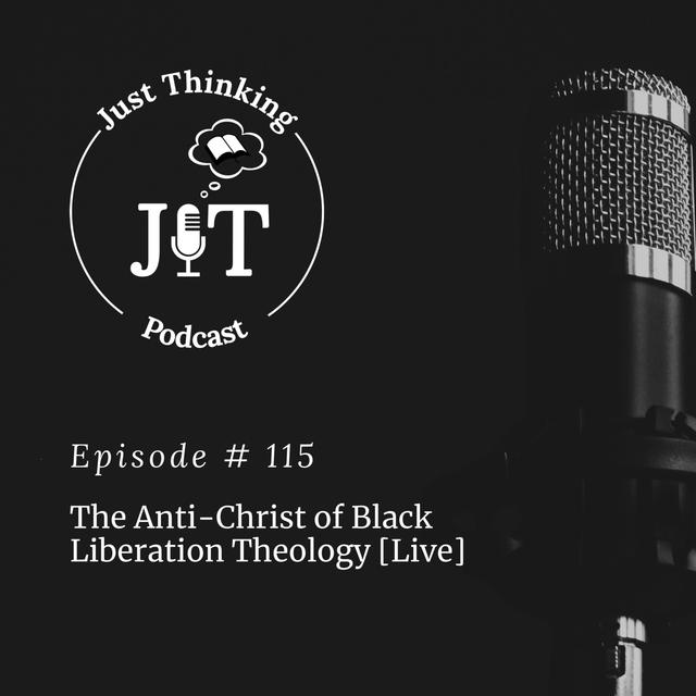 EP # 115 | The Anti-Christ of Black Liberation Theology [Live] - podcast episode cover