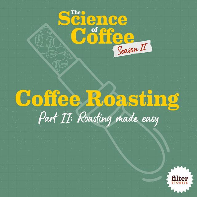 Coffee Roasting, Part 2: Roasting made easy - podcast episode cover