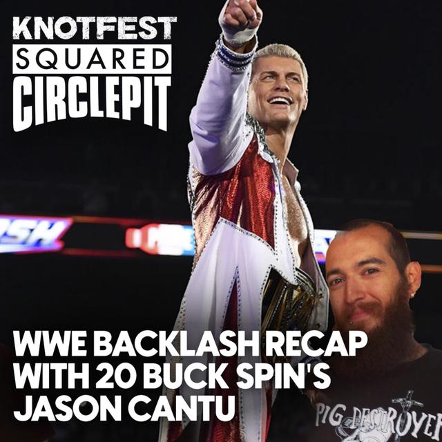 #134 - WWE Backlash 2024 Recap with 20 Buck Spin's Jason Cantu - podcast episode cover