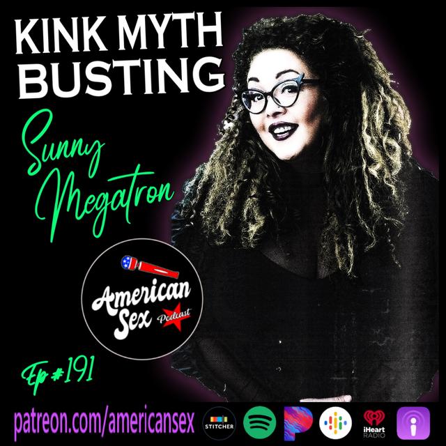 Kink & BDSM Myth Busting w/ Sunny Megatron - Ep 191 - podcast episode cover