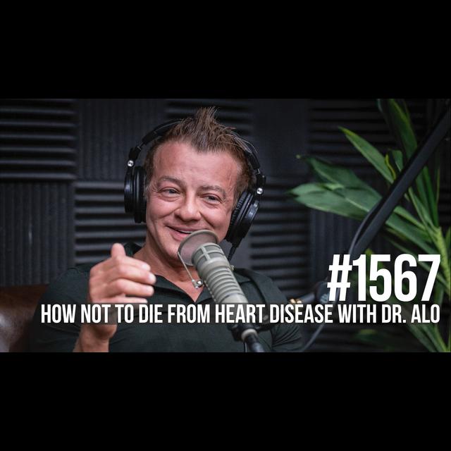 1567: How Not to Die From Heart Disease With Dr. Alo - podcast episode cover