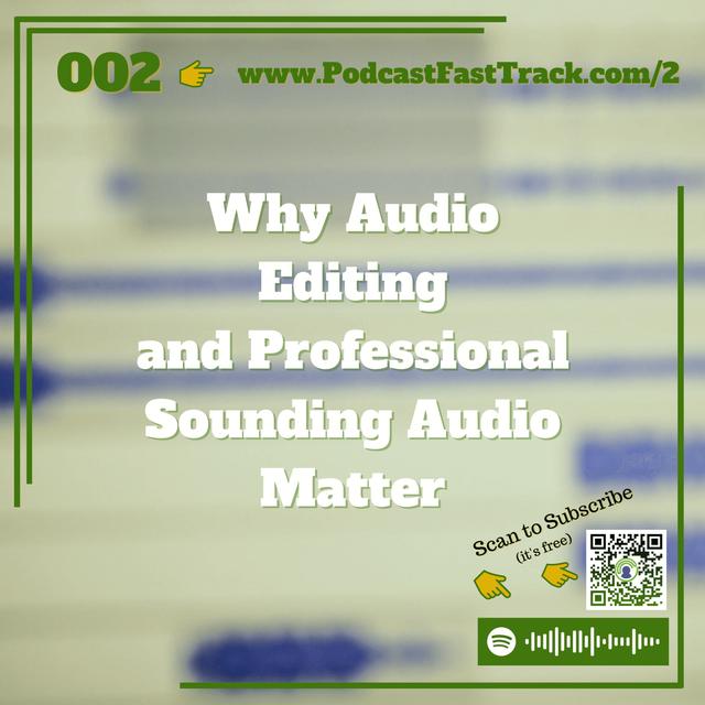 2: Why audio editing and professional sounding audio really, really, really matter. - podcast episode cover