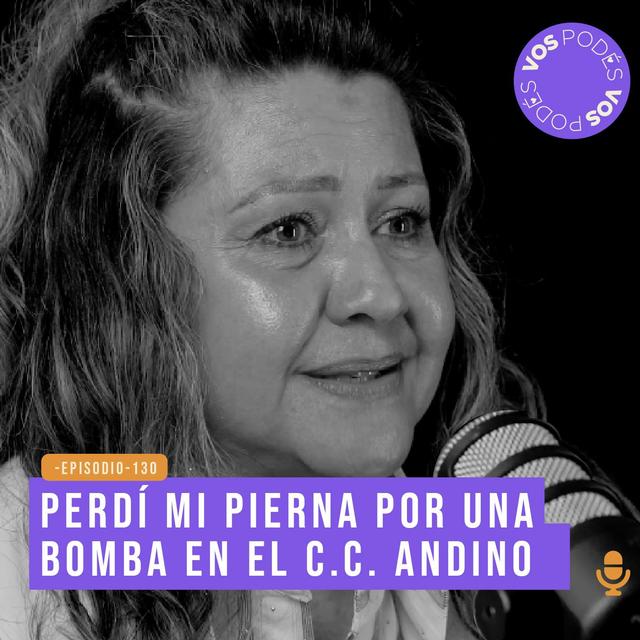 Perdí mi pierna por una bomba en el Centro Comercial Andino - invitada: Pilar Molano - podcast episode cover