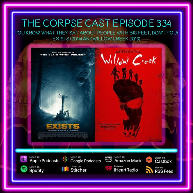 Corpse Cast Episode 334: Exists (2014) and Willow Creek (2013) - podcast episode cover