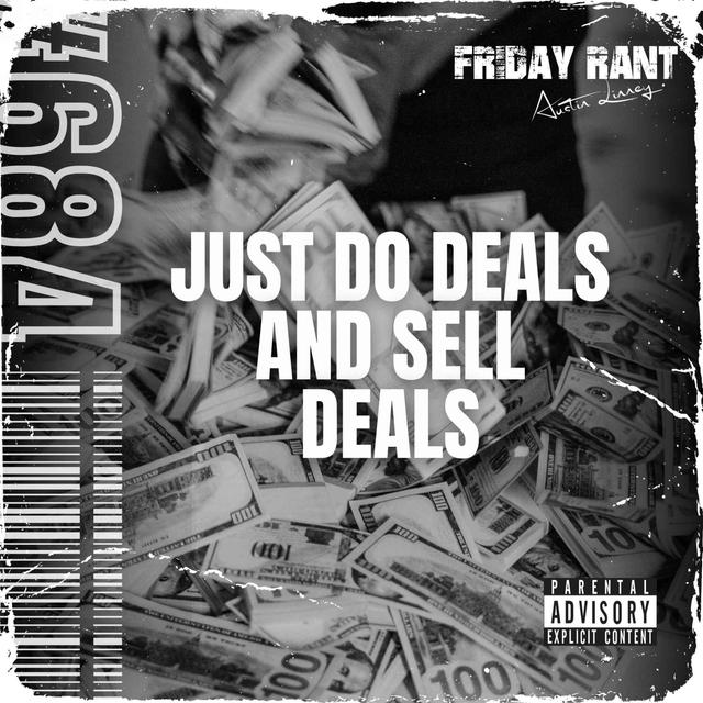 Just do Deals and Sell Deals | Friday Rant with Austin Linney | Construct your life #684 - podcast episode cover