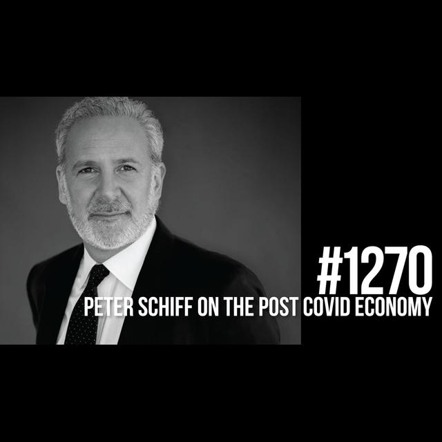 1270: Peter Schiff on the Post COVID-19 Economy & How to Thrive - podcast episode cover