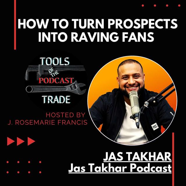 How to Turn Prospects into Raving Fans w/Jas Takhar - podcast episode cover