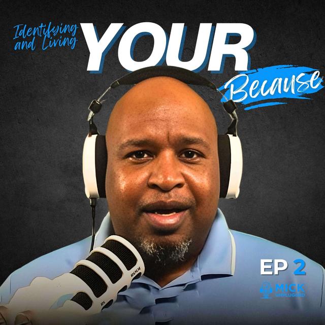Unleashing Your Superpower: Transforming 'Because' into Action – Mick Unplugged [Ep 2] - podcast episode cover