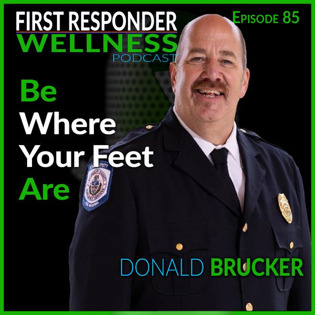 85 - Be Where Your Feet Are with Donald Brucker - podcast episode cover