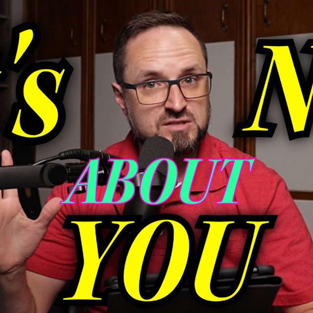 It's Not About YOU! - podcast episode cover
