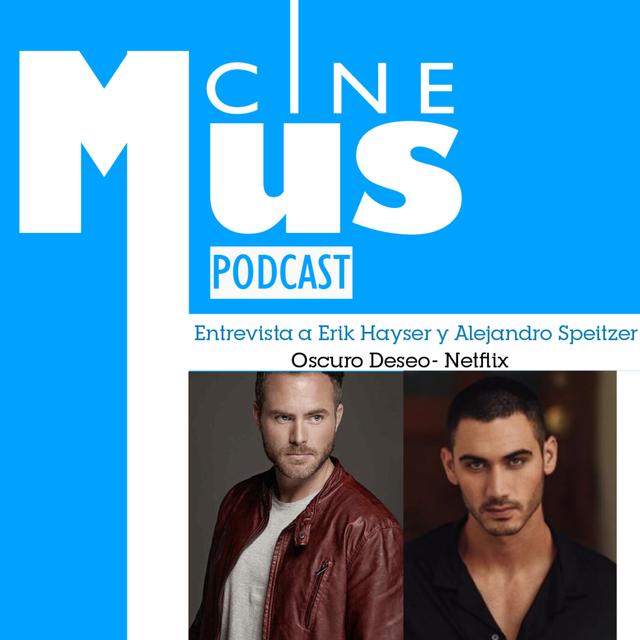 Ep 23: Oscuro Deseo, una charla con Erik Hayser y Alejandro Speitzer - podcast episode cover