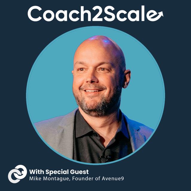 Stop Telling, Start Coaching with Mike Montague | Coach2Scale Episode #85 - podcast episode cover