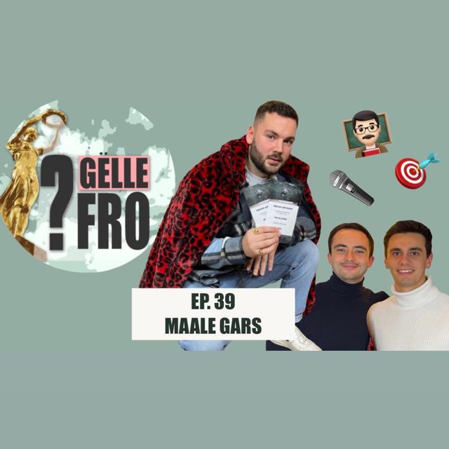 Maale Gars, den Nr. 1 Proffen-Sänger zu Lëtzebuerg - GËLLE FRO EP. 39 - podcast episode cover