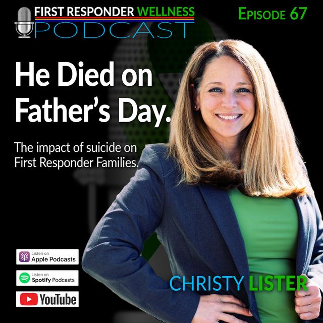 67 - He Died on Father's Day - The Impact of Suicide on First Responder Families - podcast episode cover