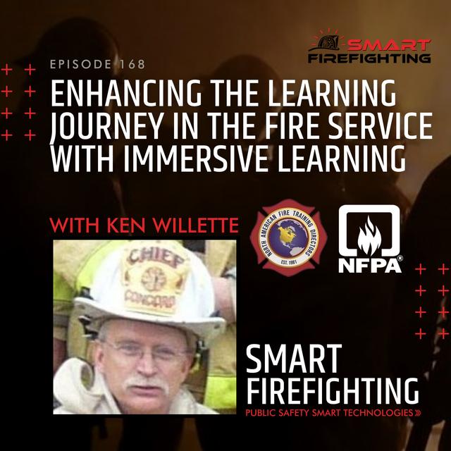 Episode 168: Enhancing the Learning Journey in the Fire Service with Immersive Learning with Ken Willette - podcast episode cover