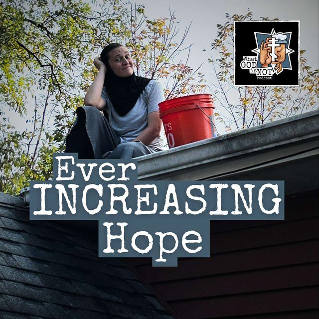 Ever Increasing Hope - podcast episode cover