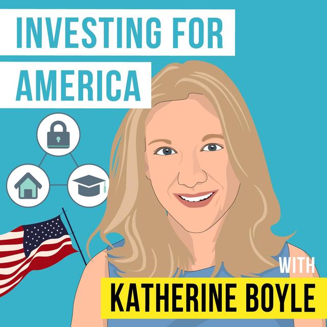 Katherine Boyle - Investing for America - [Invest Like the Best, EP.290] - podcast episode cover